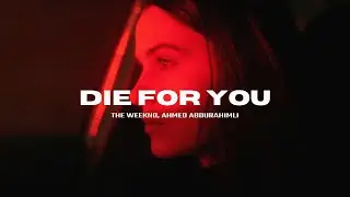 The Weeknd - Die for You (Ahmed Abdurahimli Remix)