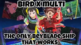 “Spinning tops = Love?” (Bird x Multi: The only beyblade ship that works)