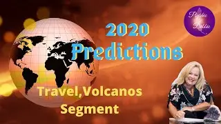 Travel, Volcanoes Segment 2020 Predictions with Psychic Debbie Griggs
