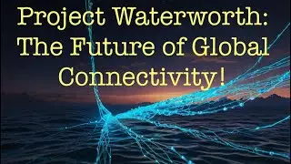 Project Waterworth: The Future of Global Internet!