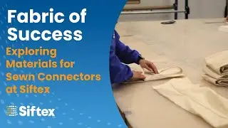 Fabric of Success - Exploring Materials for Sewn Connectors at Siftex