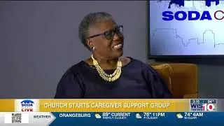 Soda City Live: Church starts caregiver support group