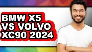 BMW X5 VS Volvo XC90 2024 - Which is Better?