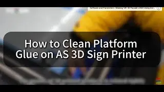 How to Clean Platform Glue on AS Series 3D Sign Printer#3dprinter #glue