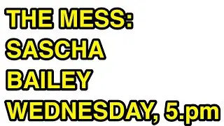 The Mess We're In Ep. #164: Sascha Bailey