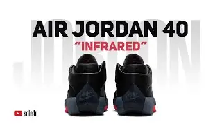 Кроссовки Air Jordan 40 &ldquo;INFRARED&rdquo; | Подробности и информация о релизе | 2026 год
