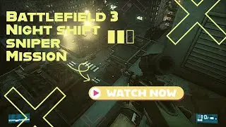 Night Shift Mission | Battlefield 3 | Sniper Mission