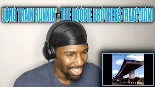 THIS LACKED NOTHING!! | Long Train Runnin' - The Doobie Brothers (Reaction)