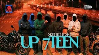 UP 7TEEN - DESTROY (Official Lyrical video) GG Records | UP Desi hip-hop 2025 