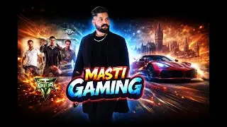 MASTI GAMING &ndash; Live GTA  Gaming With Full Masti