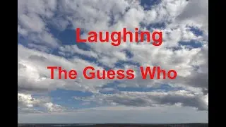 Laughing -  The Guess Who - with lyrics