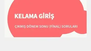 💢KELAMA GİRİŞ ÇIKMIŞ DÖNEM SONU (FİNAL) SORULARI 🗯️