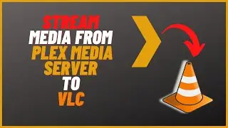 Транслируйте все ваши медиафайлы с медиасервера Plex на медиаплеер VLC