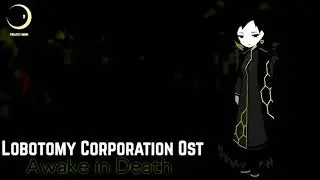 Lobotomy Corporation OST - Awake in Death (Binah Story Theme)
