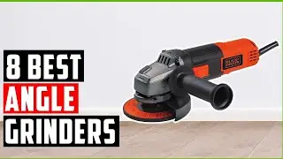 ✅BEST ANGLE GRINDERS 2022-23 | TOP 8 ANGLE GRINDERS REVIEWS