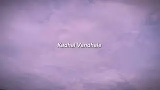Kadhal vandhale slowed and reverb