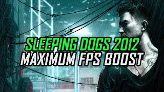 Sleeping Dogs (2012) | How to Get Maximum FPS Boost and Fix Lag