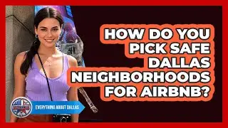 How Do You Pick Safe Dallas Neighborhoods For Airbnb? - Everything About Dallas