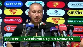Göztepe - Kayserispor maçının ardından