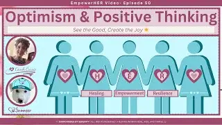 EmpowerHER Ep 50 | Optimism & Positive Thinking: See the Good, Create the Joy ☀️