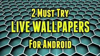 2 Amazing Live Wallpapers Apps You Must Try