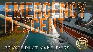 Emergency Descent in 360 & VR -- Private Pilot Flying Maneuvers