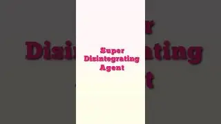 Superdisintegrants. Super Disintegrating agent in Pharmaceutics.