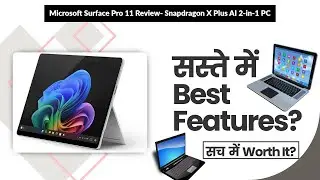 Microsoft Surface Pro 11 Review- Snapdragon X Plus AI 2-in-1 PC | Review in Hindi | Features
