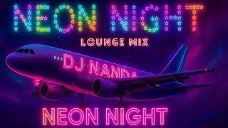 NEON NIGHT (Lounge Mix) &ndash; DJ NANDA | Chill EDM Beats &bull; Late Night Vibes &bull; Trippy Lounge Session