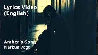 Amber's Song - Markus Vogt - Full Lyric Video - 2025 (English)