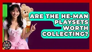 Are The He-Man Playsets Worth Collecting? - Collectible Dolls and Toys