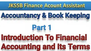 Introduction To Financial Accounting And Its Terms | Part 1. #jkssb #jkssbfaa 