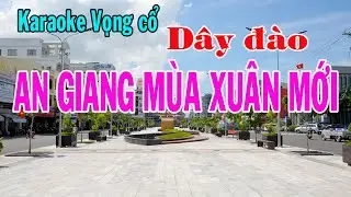 Karaoke vọng cổ AN GIANG MÙA XUÂN MỚI - DÂY ĐÀO
