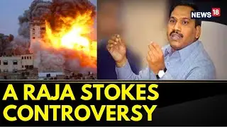 DMK A Raja Latest Speech | DMK MP A Raja Stokes Big Row Amid Israel War | Israel Vs Hamas Today