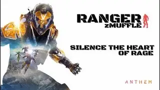 Anthem Guide: Silence the Heart of Rage