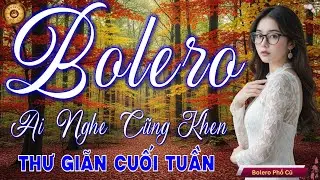 Nhạc BOLERO TRỮ TÌNH MỚI NHẤT 2026 - Nhạc Vàng Xưa Tuyển Chọn Vừa Ra Lò DỄ NGHE & CỰC ÊM TAI