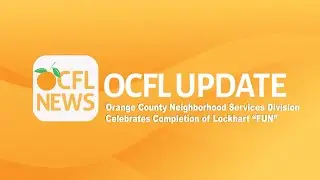 OCFL Update | Orange County Neighborhood Services Division Celebrates Completion of Lockhart &ldquo;F....