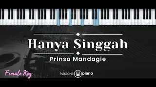 Hanya Singgah – Prinsa Mandagie (KARAOKE PIANO - FEMALE KEY)
