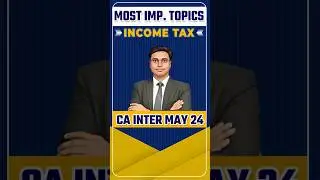 Most Important Topics Income Tax CA Inter May 24 | Income Tax Important Chapters #shorts #incometax