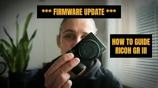 Ricoh GRIII — обновление прошивки (пошаговое руководство)