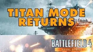 TITAN MODE Returns to Battlefield 4 | Naval Strike DLC Update