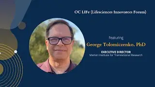 OC LIFe (Lifesciences Innovators Forum) ft. George Tolomiczenko