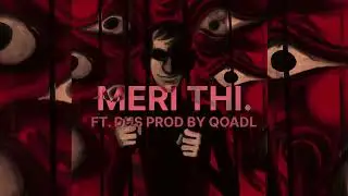 MERI THI. | Sahaj Ft DHS, Prod by Qoadl