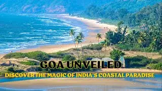 Goa Unveiled: Discover the Magic of India's Coastal Paradise (2023)