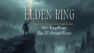 Elden Ring Epi 27- Ainsel River