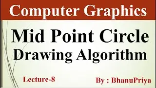 Mid Point Circle Drawing Algorithm Introduction | Computer Graphics by BhanuPriya | Lec-8