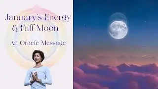 January's Energy and Full Moon in Sidereal Gemini: An Oracle Message 2026