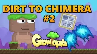 DIRT TO CHIMERA #2- GROWTOPIA