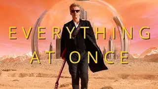 12th Doctor - Everything at Once