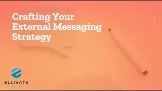 Crafting Your External Messaging Strategy: Tips and Best Practices